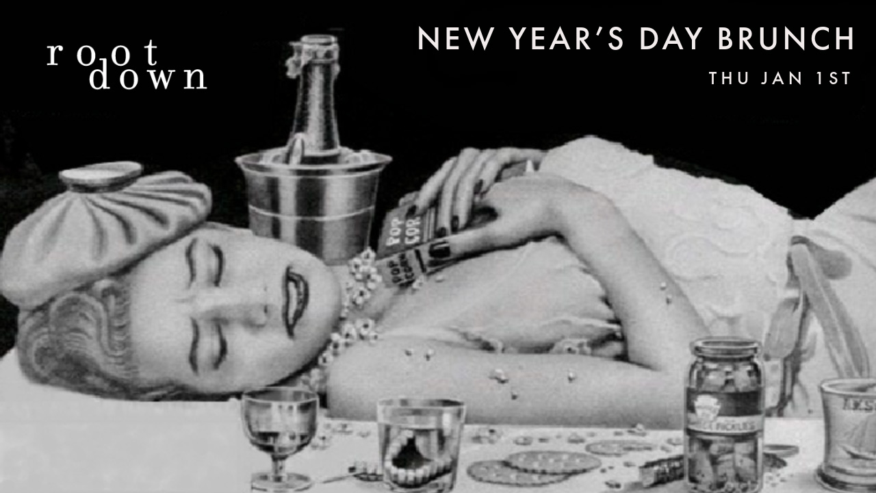 Root Down - New Year's Brunch - Thursday Jan 01st